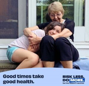 Risk Less do more. Get this season's vaccines.